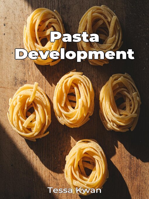 Title details for Pasta Development by Tessa Kwan - Available